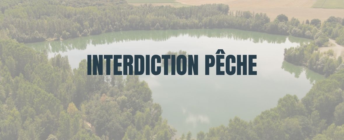 INTERDICTION DE PÊCHE - ÉTANG DES MAYÈRES